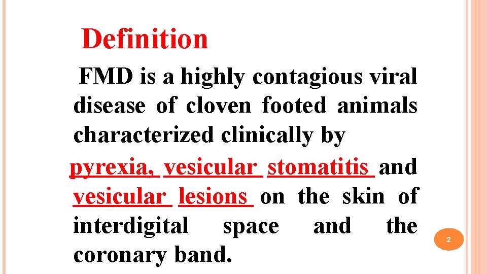 Definition FMD is a highly contagious viral disease of cloven footed animals characterized clinically