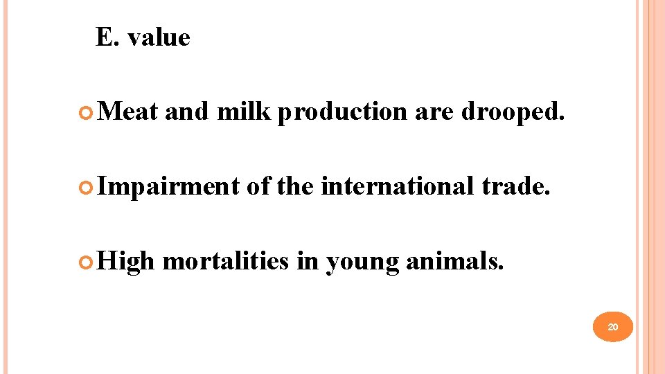 E. value Meat and milk production are drooped. Impairment High of the international trade.