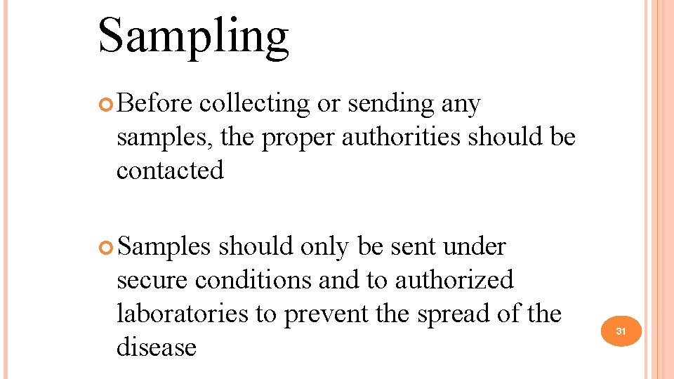 Sampling Before collecting or sending any samples, the proper authorities should be contacted Samples