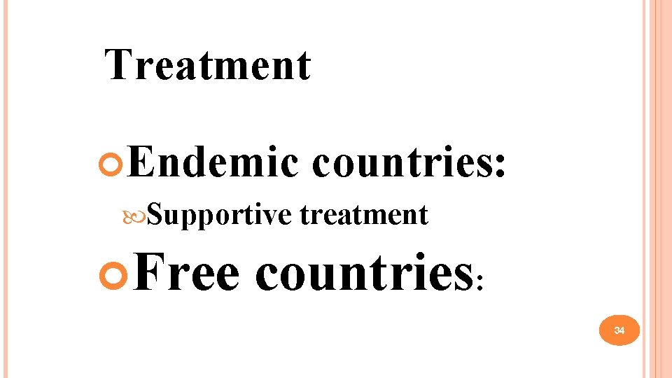 Treatment Endemic Supportive Free countries: treatment countries: 34 