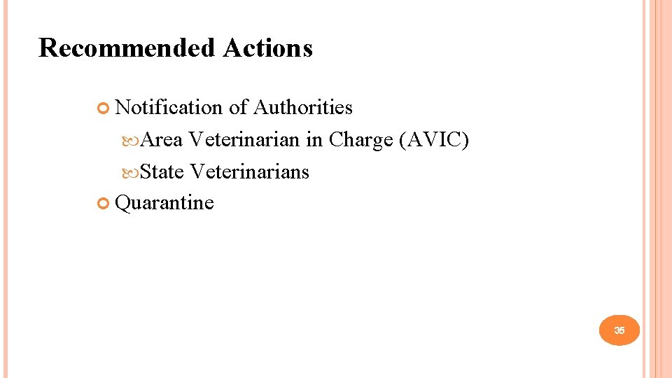 Recommended Actions Notification of Authorities Area Veterinarian in Charge (AVIC) State Veterinarians Quarantine 35