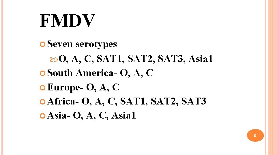 FMDV Seven serotypes O, A, C, SAT 1, SAT 2, SAT 3, Asia 1