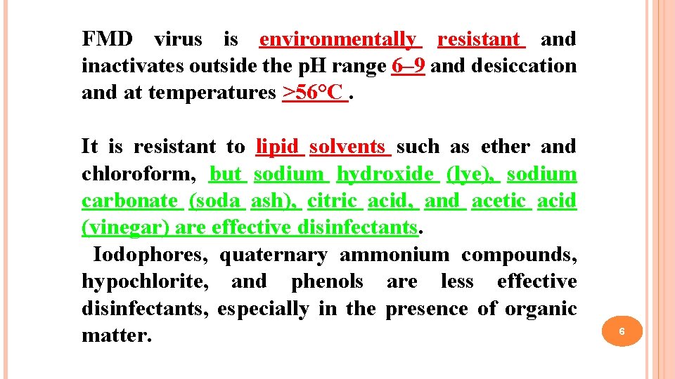 FMD virus is environmentally resistant and inactivates outside the p. H range 6– 9