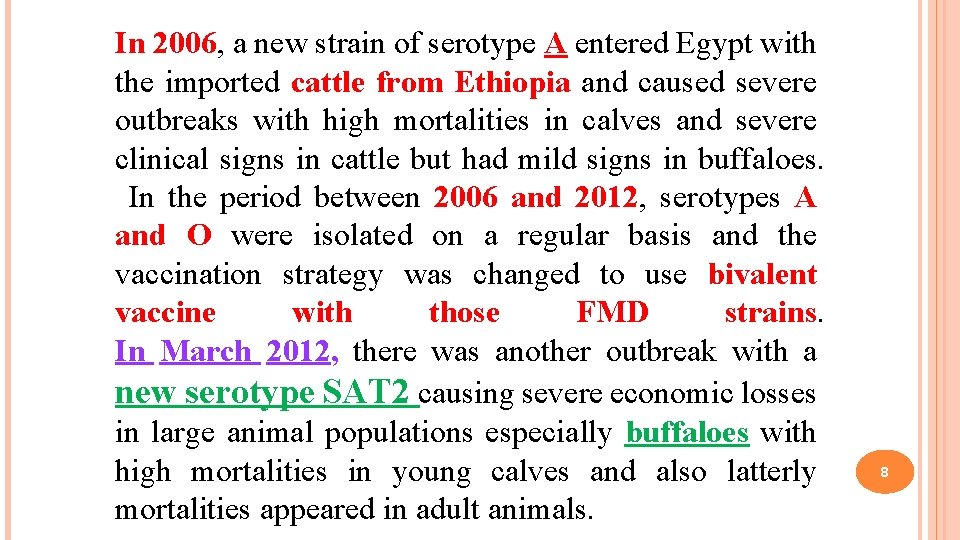 In 2006, a new strain of serotype A entered Egypt with the imported cattle