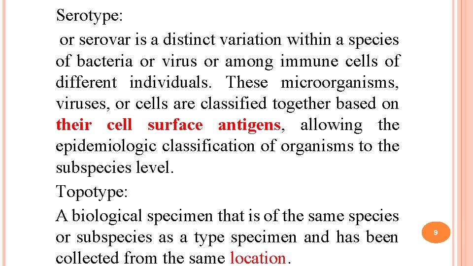 Serotype: or serovar is a distinct variation within a species of bacteria or virus