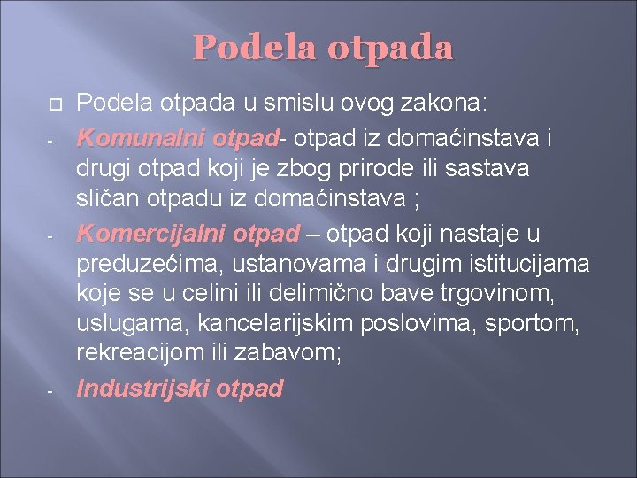 Podela otpada - - - Podela otpada u smislu ovog zakona: Komunalni otpad- otpad