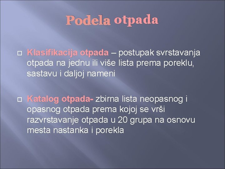 Podela otpada Klasifikacija otpada – postupak svrstavanja otpada na jednu ili više lista prema