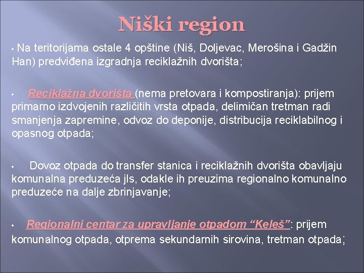 Niški region Na teritorijama ostale 4 opštine (Niš, Doljevac, Merošina i Gadžin Han) predviđena