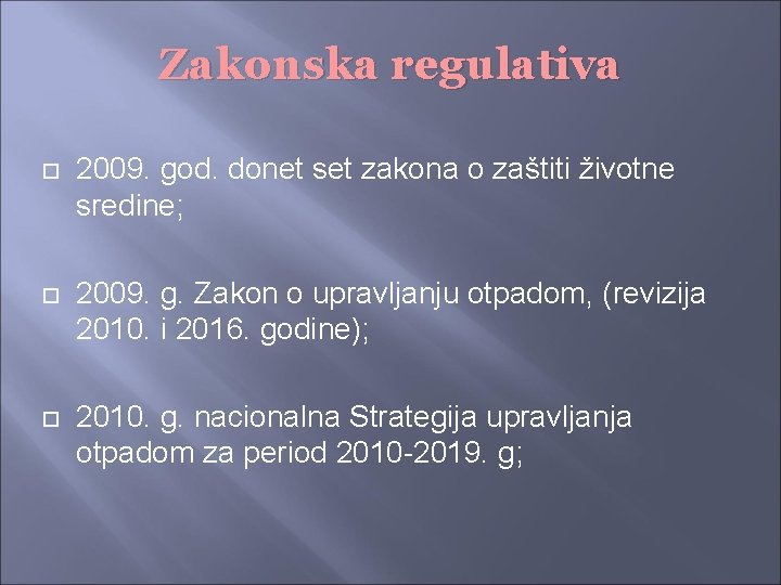 Zakonska regulativa 2009. god. donet set zakona o zaštiti životne sredine; 2009. g. Zakon