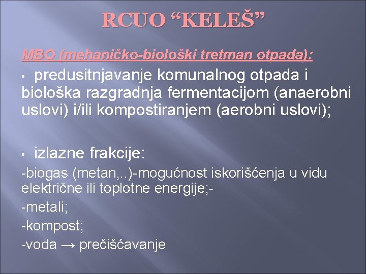 RCUO “KELEŠ” MBO (mehaničko-biološki tretman otpada): predusitnjavanje komunalnog otpada i biološka razgradnja fermentacijom (anaerobni