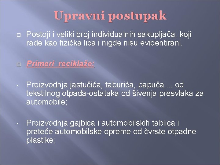 Upravni postupak Postoji i veliki broj individualnih sakupljača, koji rade kao fizička lica i