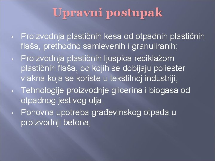 Upravni postupak • • Proizvodnja plastičnih kesa od otpadnih plastičnih flaša, prethodno samlevenih i