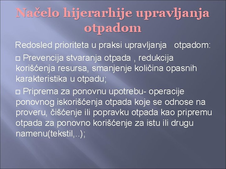 Načelo hijerarhije upravljanja otpadom Redosled prioriteta u praksi upravljanja otpadom: Prevencija stvaranja otpada ,