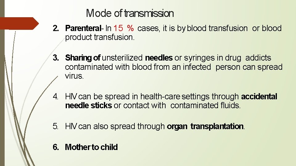 Mode of transmission 2. Parenteral- In 15 % cases, it is by blood transfusion