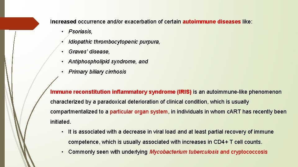 Increased occurrence and/or exacerbation of certain autoimmune diseases like: • Psoriasis, • Idiopathic thrombocytopenic