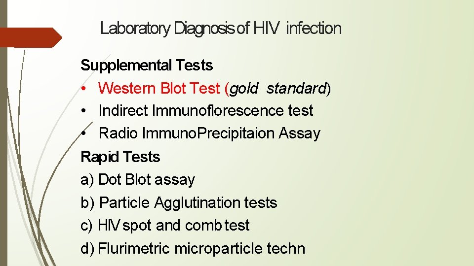 Laboratory Diagnosis of HIV infection Supplemental Tests • Western Blot Test (gold standard) •