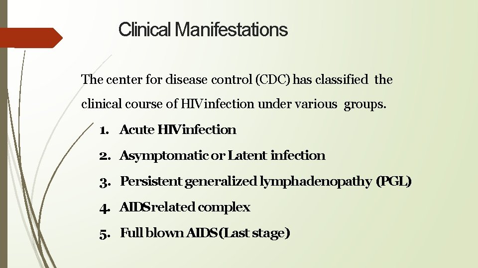 Clinical Manifestations The center for disease control (CDC) has classified the clinical course of