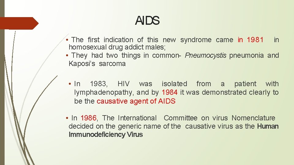 AIDS • The first indication of this new syndrome came in 1981 in homosexual