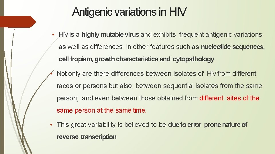 Antigenic variations in HIV • HIV is a highly mutable virus and exhibits frequent