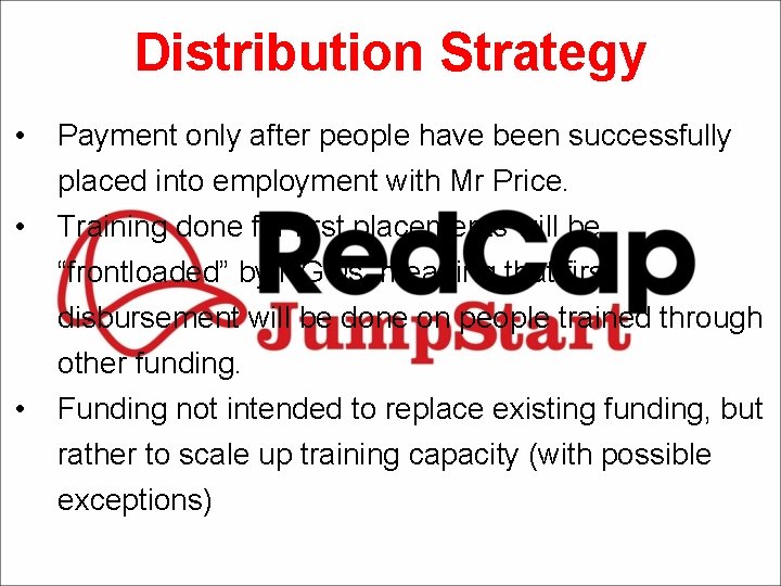 Distribution Strategy • • Payment only after people have been successfully placed into employment