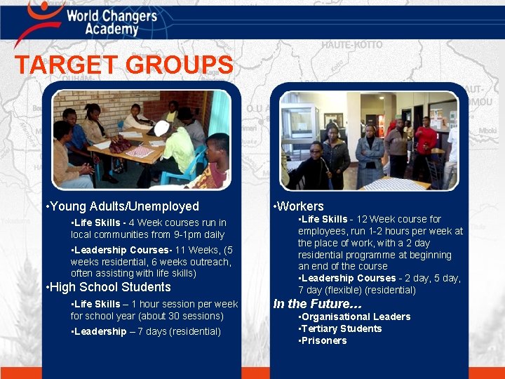TARGET GROUPS • Young Adults/Unemployed • Life Skills - 4 Week courses run in
