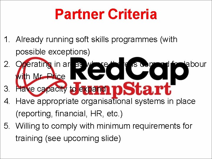 Partner Criteria 1. Already running soft skills programmes (with possible exceptions) 2. Operating in