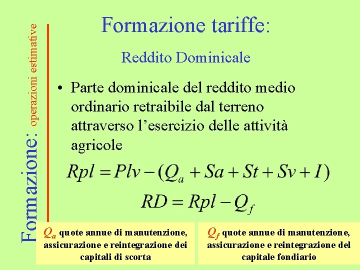 Formazione: operazioni estimative Formazione tariffe: Reddito Dominicale • Parte dominicale del reddito medio ordinario