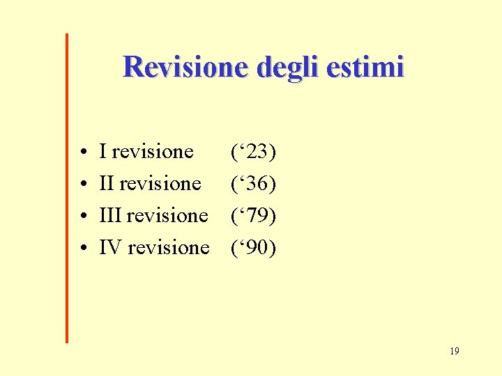 Revisione degli estimi • • I revisione III revisione IV revisione (‘ 23) (‘