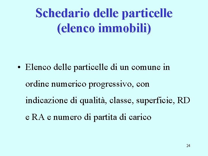 Schedario delle particelle (elenco immobili) • Elenco delle particelle di un comune in ordine