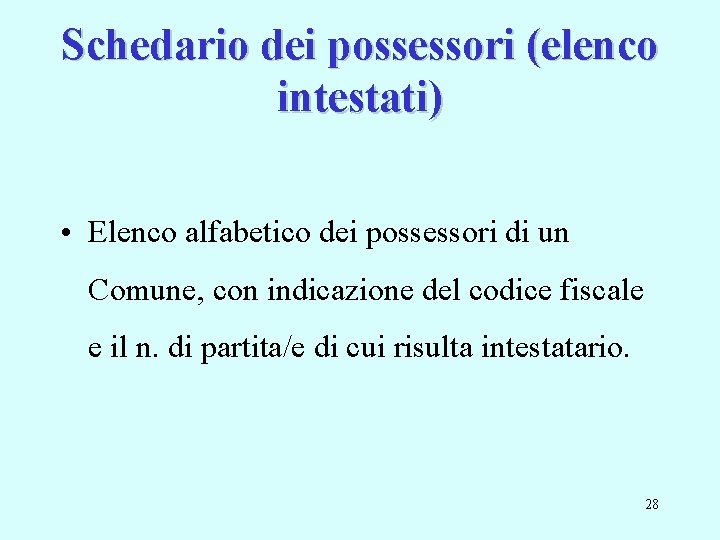 Schedario dei possessori (elenco intestati) • Elenco alfabetico dei possessori di un Comune, con