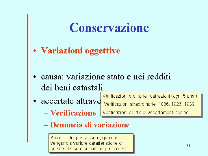 Conservazione • Variazioni oggettive • causa: variazione stato e nei redditi dei beni catastali