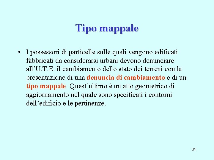 Tipo mappale • I possessori di particelle sulle quali vengono edificati fabbricati da considerarsi