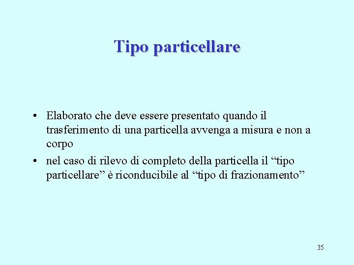 Tipo particellare • Elaborato che deve essere presentato quando il trasferimento di una particella