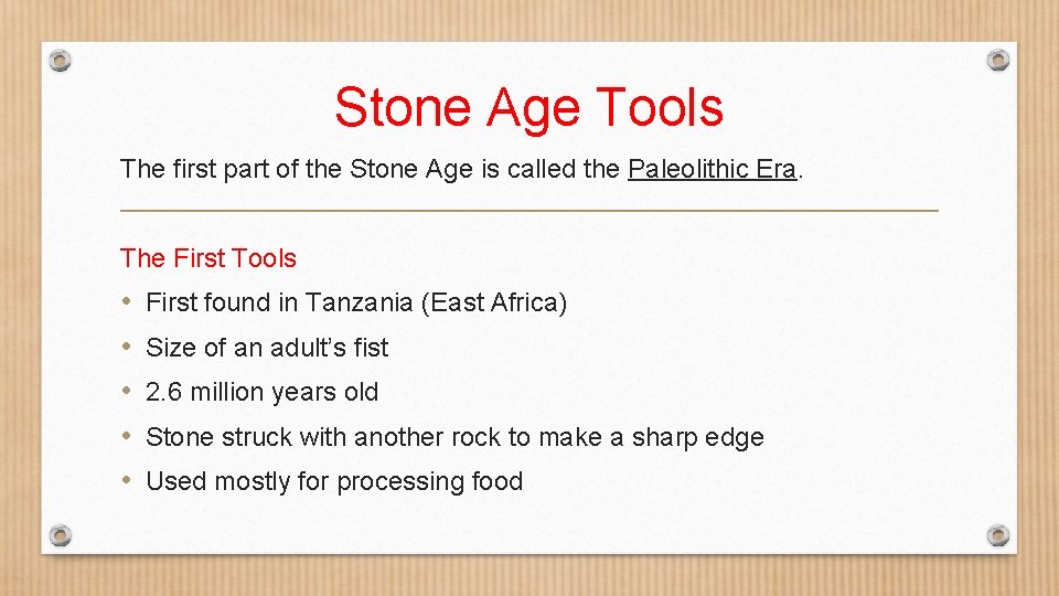 Stone Age Tools The first part of the Stone Age is called the Paleolithic