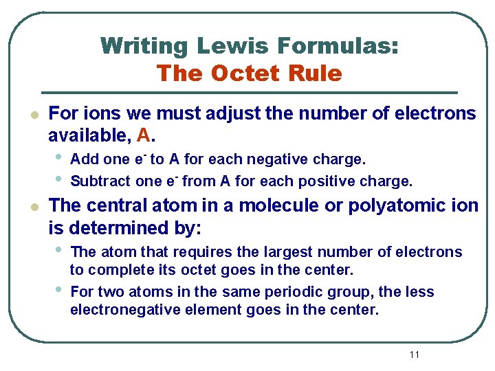 Writing Lewis Formulas: The Octet Rule l For ions we must adjust the number