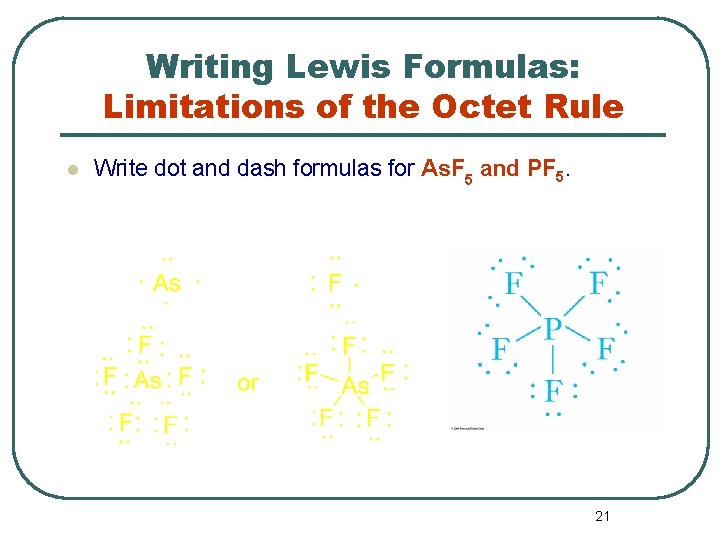 Writing Lewis Formulas: Limitations of the Octet Rule l Write dot and dash formulas