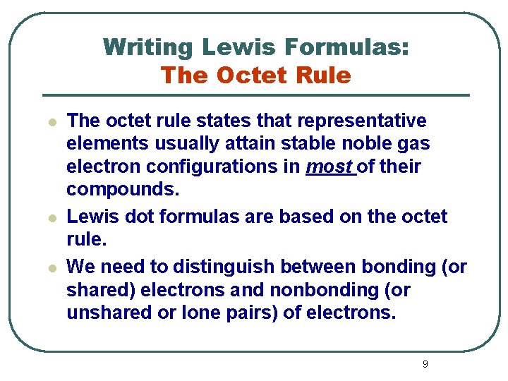 Writing Lewis Formulas: The Octet Rule l l l The octet rule states that