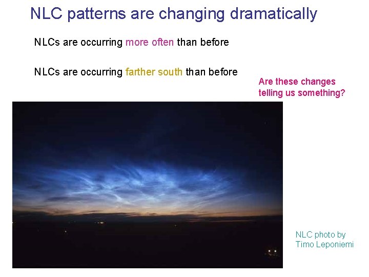 NLC patterns are changing dramatically NLCs are occurring more often than before NLCs are