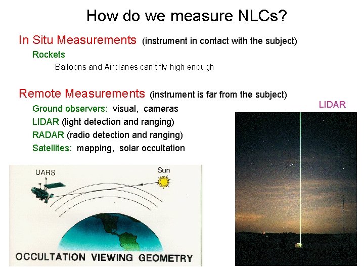 How do we measure NLCs? In Situ Measurements (instrument in contact with the subject)