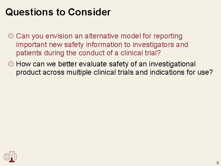 Questions to Consider Can you envision an alternative model for reporting important new safety