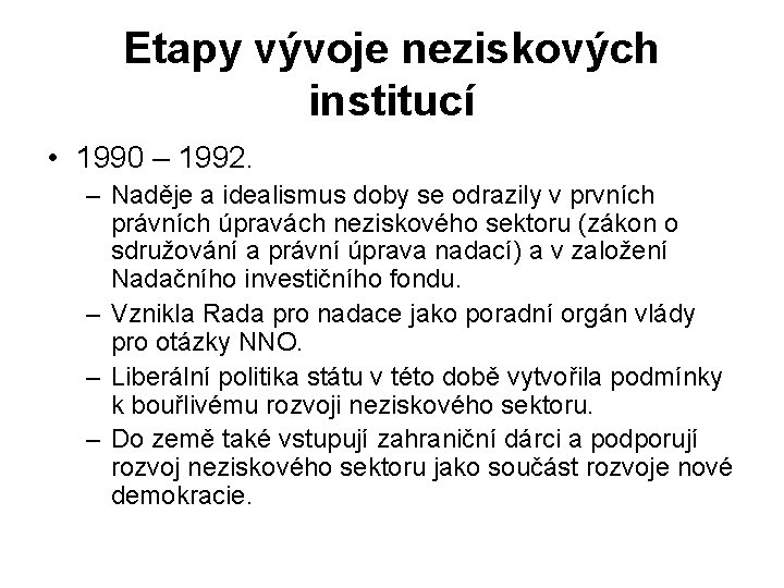 Etapy vývoje neziskových institucí • 1990 – 1992. – Naděje a idealismus doby se