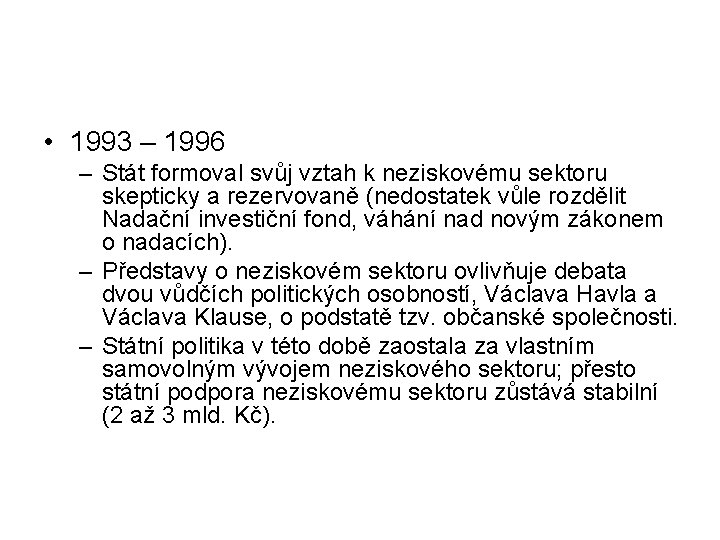  • 1993 – 1996 – Stát formoval svůj vztah k neziskovému sektoru skepticky