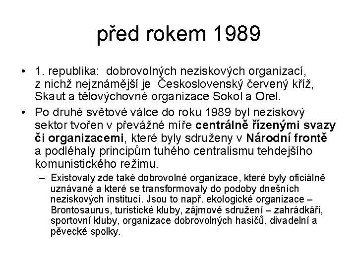 před rokem 1989 • 1. republika: dobrovolných neziskových organizací, z nichž nejznámější je Československý