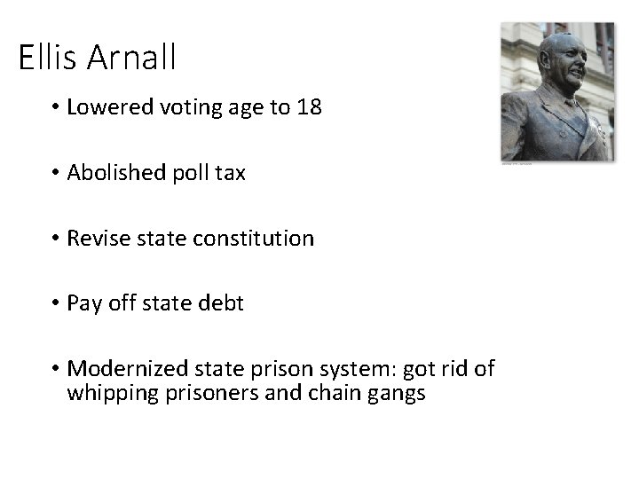 Ellis Arnall • Lowered voting age to 18 • Abolished poll tax • Revise