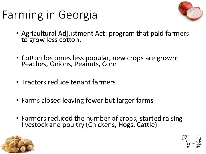 Farming in Georgia • Agricultural Adjustment Act: program that paid farmers to grow less
