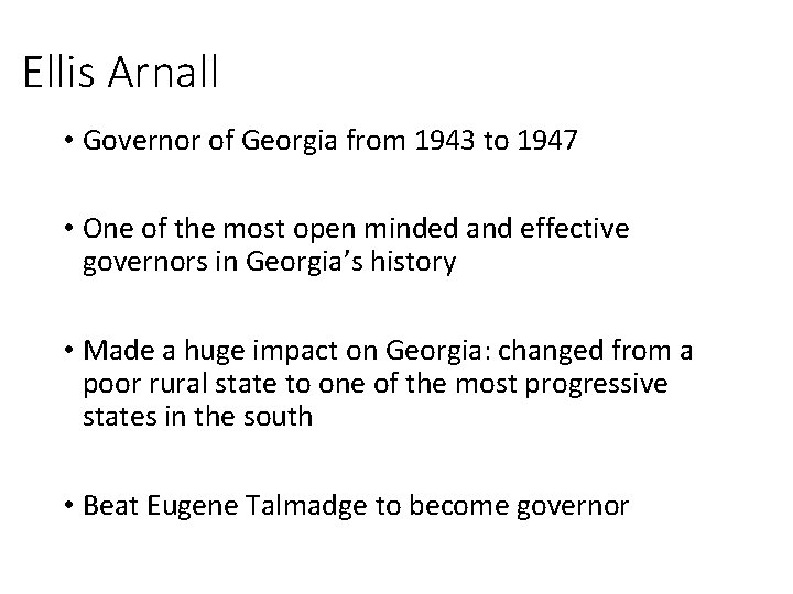 Ellis Arnall • Governor of Georgia from 1943 to 1947 • One of the