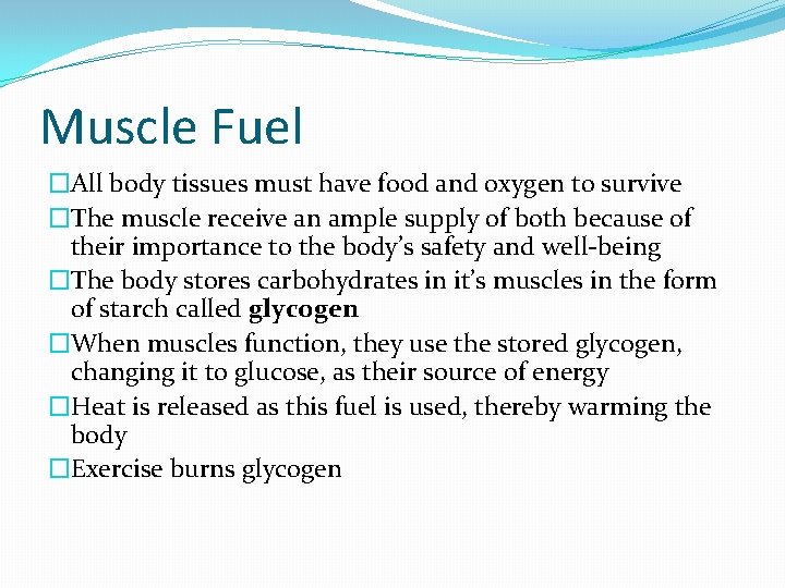 Muscle Fuel �All body tissues must have food and oxygen to survive �The muscle