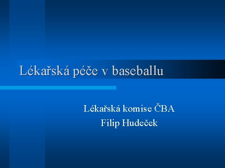 Lékařská péče v baseballu Lékařská komise ČBA Filip Hudeček 