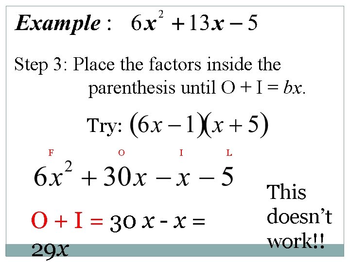 Step 3: Place the factors inside the parenthesis until O + I = bx.