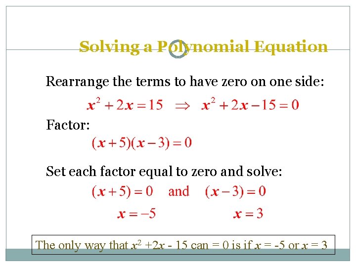 Solving a Polynomial Equation Rearrange the terms to have zero on one side: Factor: